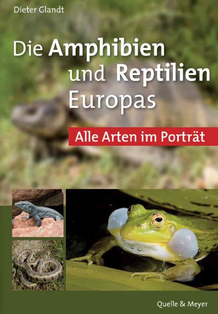 Die Amphibien und Reptilien Europas: Alle Arten